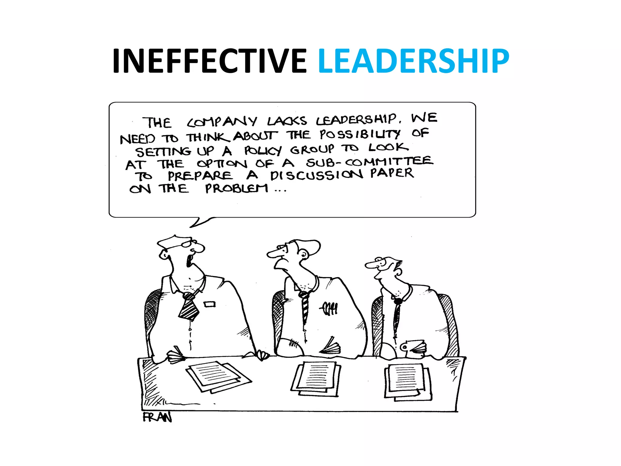 INEFFECTIVE	
  LEADERSHIP	
  
 
