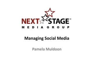 Managing Social Media

   Pamela Muldoon
 