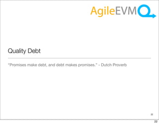 Quality Debt

“Promises make debt, and debt makes promises.” - Dutch Proverb




                                                                 22


                                                                      22
 