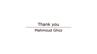 Thank you
Mahmoud Ghoz
 