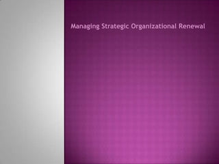 Managing Strategic Organizational Renewal 