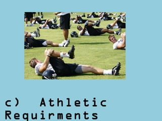c) Athletic
Requirments
 