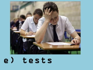 e) tests
 