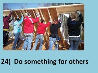 24) Do something for others
 