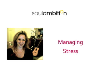 Managing
 Stress
 