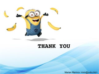  THANK YOU
Marian Marinov <mm@yuhu.biz>
 