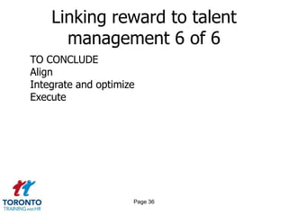 Page 34Linking reward to talent management 4 of 6BEST PRACTICES TO ADOPTLeverage competency models across recruiting,career management and pay activitiesFacilitate healthy work/life balance and takemeasures to moderate employees’ levels ofwork-related stress