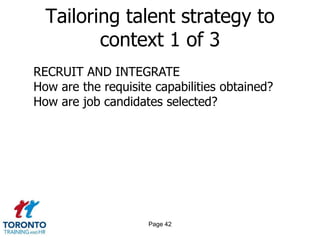 A talent-based recipeTop-down planBottom-up: shared mindsetWorkforce alignmentAcquiring talent: pre-qualify sourceWorkforce Scalability –  Right numbersRight types of peopleRight placesDoing right thingsReleasing employees: outplacementEnrich talent pool: diversity, fitand (serial in)competenceWorkforce fluidityFacilitate interpersonal connectivity:Increase absorptive capacityExpand role orientationsUnleash talent poolAlign incentives
