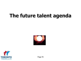 Page 76Making talent programs work 1 of 2Clearly communicate the core objectives-set expectations at the start and manage them throughoutEven though the organization as a whole may sponsor talent activities, it is beneficial to have HR/talent running the program, and visibility is important to maintain credibility and consistencyConsider implementing a selection process for the top talent program to increase its perceived value and motivate participants to perform-make the selection process a learning event in itself and ensure all applicants receive constructive feedback