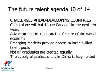 Page 86The future talent agenda 8 of 14A TIPPING POINT FOR TALENT MANAGEMENT?Integrated talent management remains more aspiration than realityCurrent talent management practices are insufficiently forward-looking   
