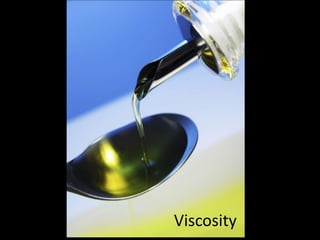 Viscosity
 