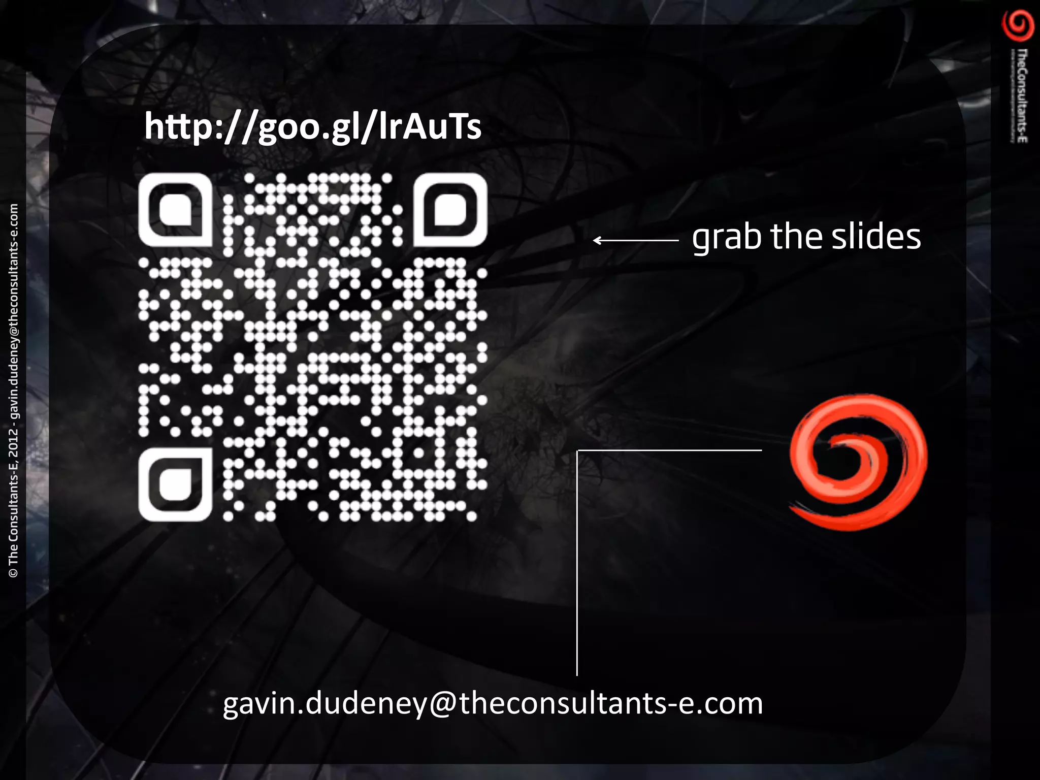 ©TheConsultants-E,2012-gavin.dudeney@theconsultants-e.com
h"p://goo.gl/lrAuTs
gavin.dudeney@theconsultants-­‐e.com
grab the slides
 