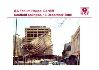 AA Fanum House, Cardiff
Scaffold collapse, 13 December 2000
 
