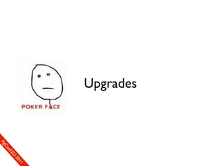 Upgrades
                           1c1e
                        re0n
                     Uef2
                   .En
                 Cfo
              Ceon
            ogm
           SP
 