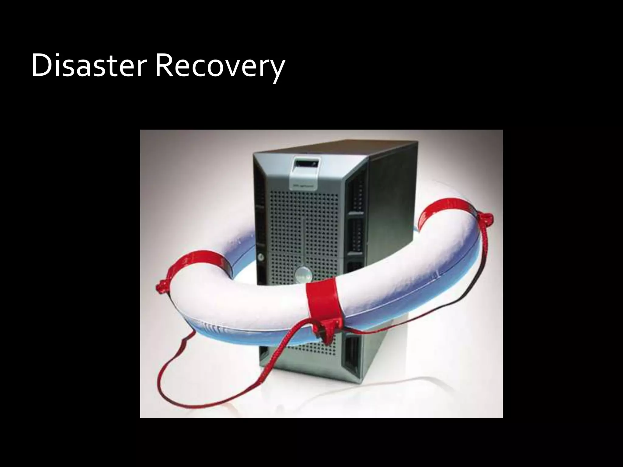 Disaster Recovery
 