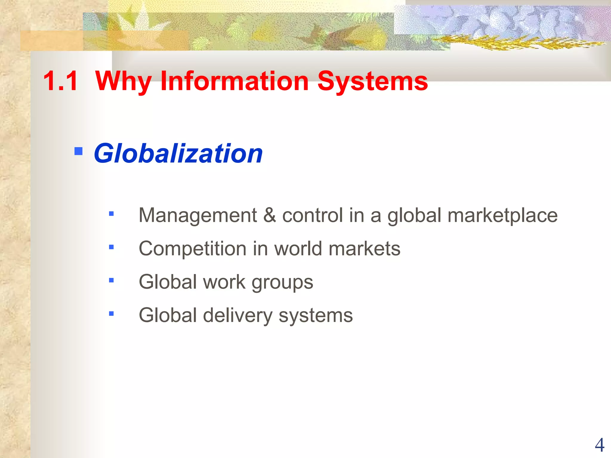 Management & control in a global marketplace Competition in world markets Global work groups Global delivery systems 1.1  Why Information Systems Globalization 