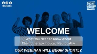 What You Need to Know About
Chemotherapy Induced Neuropathy
 