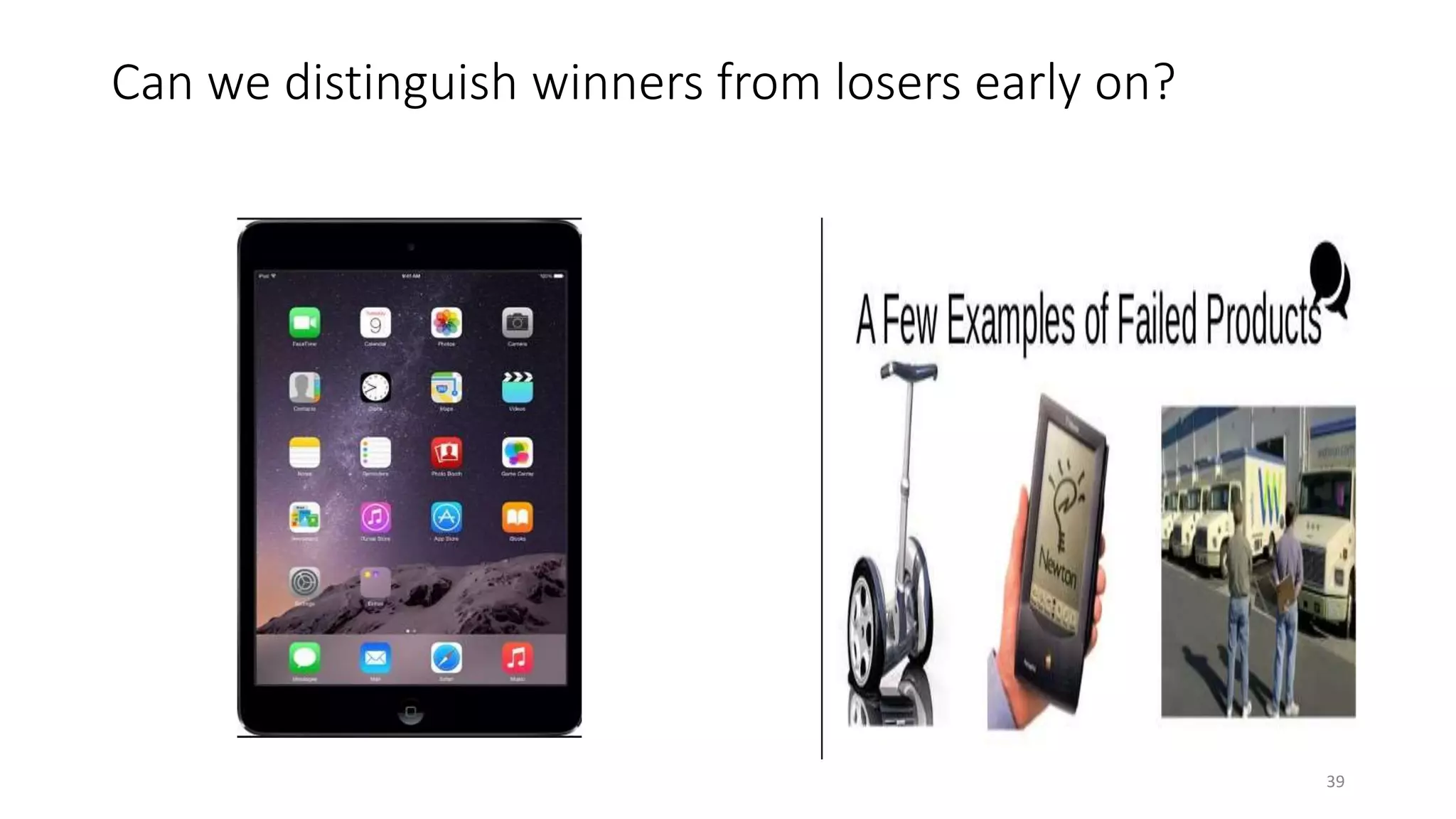 Can we distinguish winners from losers early on?
39
 