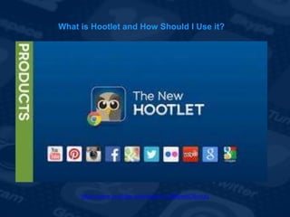 What is Hootlet and How Should I Use it?
https://www.youtube.com/watch?v=NNpwbO8vvuU
 