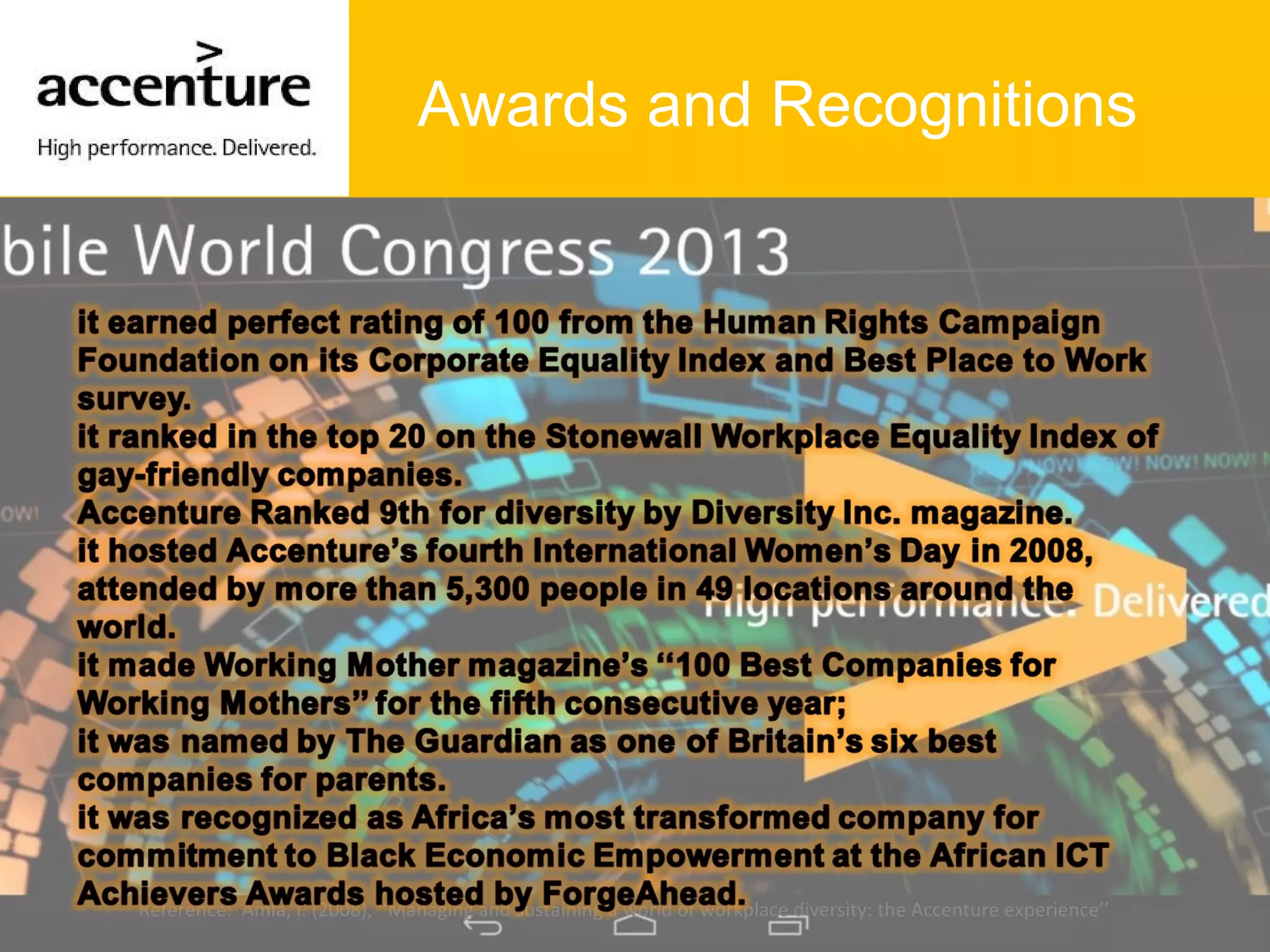 Awards and Recognitions
Reference: Amla, I. (2008), ‘‘Managing and sustaining a world of workplace diversity: the Accenture experience’’
 