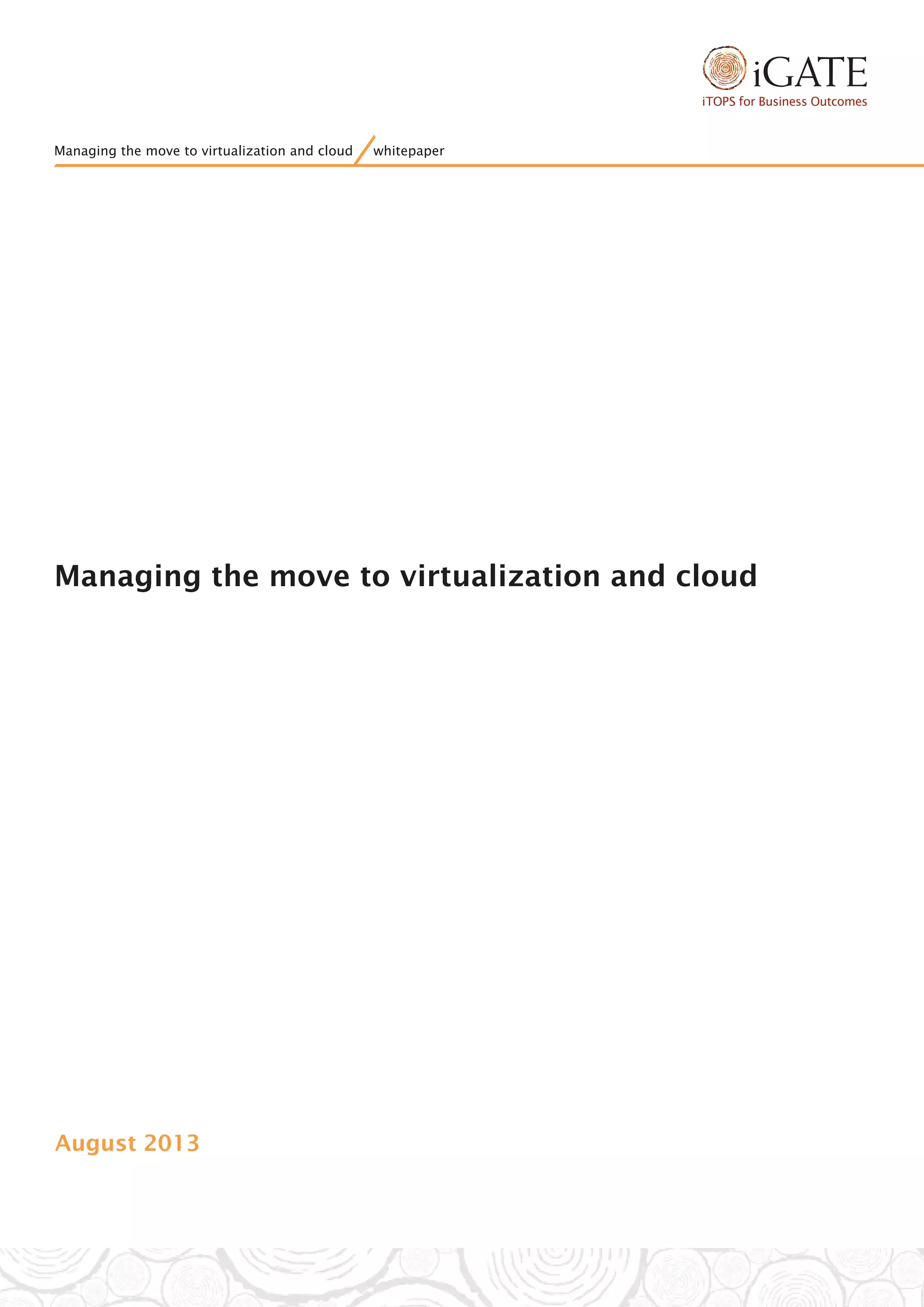 Managing the move to virtualization and cloud
August 2013
Managing the move to virtualization and cloud whitepaper
 