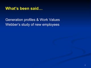 What’s been said… Generation profiles & Work Values Webber’s study of new employees 