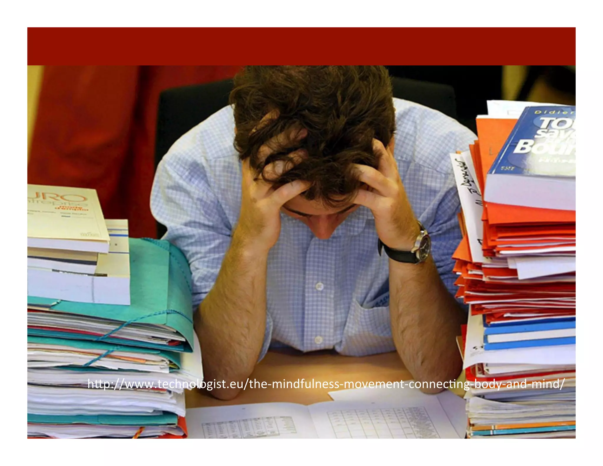 h"p://www.technologist.eu/the-­‐mindfulness-­‐movement-­‐connecDng-­‐body-­‐and-­‐mind/	
  
 