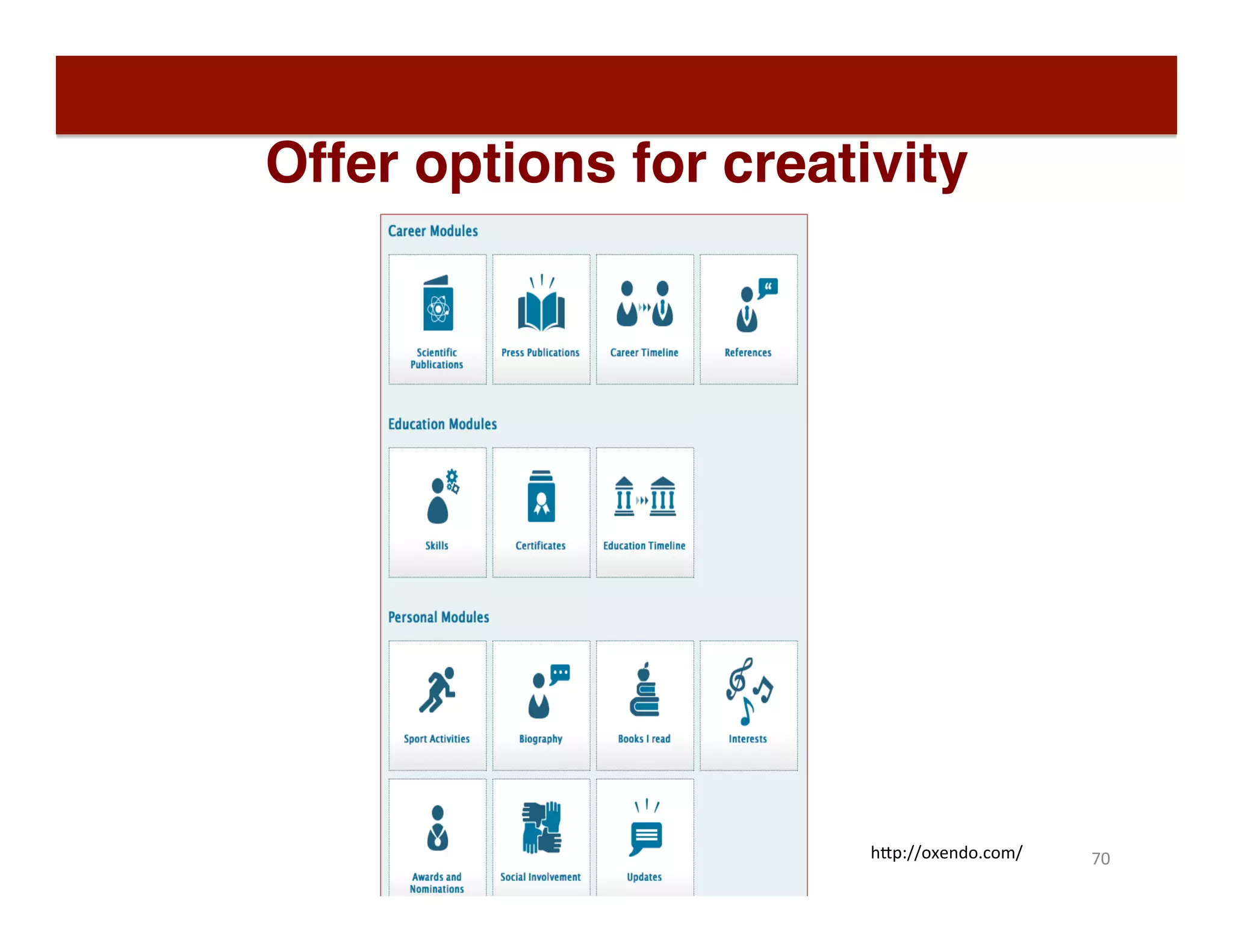 Offer options for creativity
70	
  h"p://oxendo.com/	
  
 