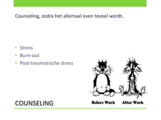 Counseling, zodra het allemaal even teveel wordt.




• Stress
• Burn-out
• Post-traumatische stress




COUNSELING
 