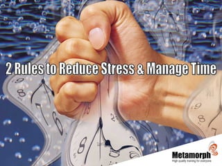 2 Rules to Reduce Stress & Manage Time
 