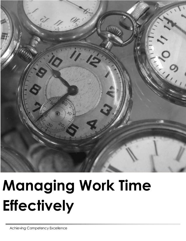 Achieving Competency Excellence
Managing Work Time
Effectively
 