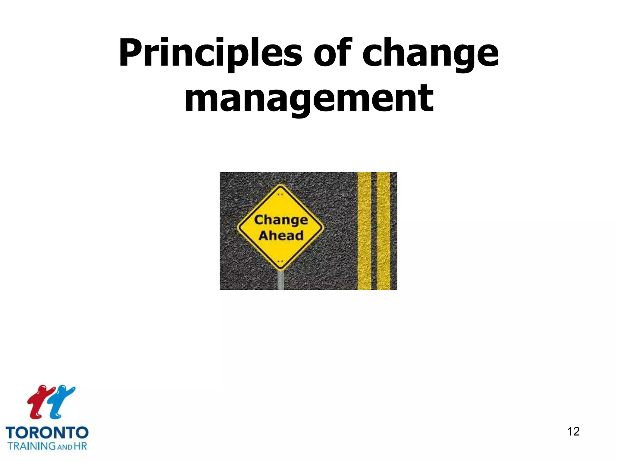 Principles of change 
management 
12 
 