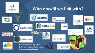 Who do/will we link with?
Community of Practice:
informal network to share
training experiences
 