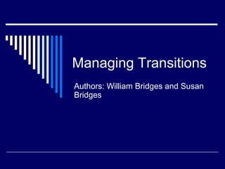 Managing Transitions
Authors: William Bridges and Susan
Bridges
 