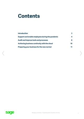 2
Managing uncertainty – A practical guide to business continuity
Contents
Introduction	3
Support and enable employees during the pandemic	 4
Audit and improve tools and processes	 8
Achieving business continuity with the cloud	 10
Preparing your business for the new normal	 11
 