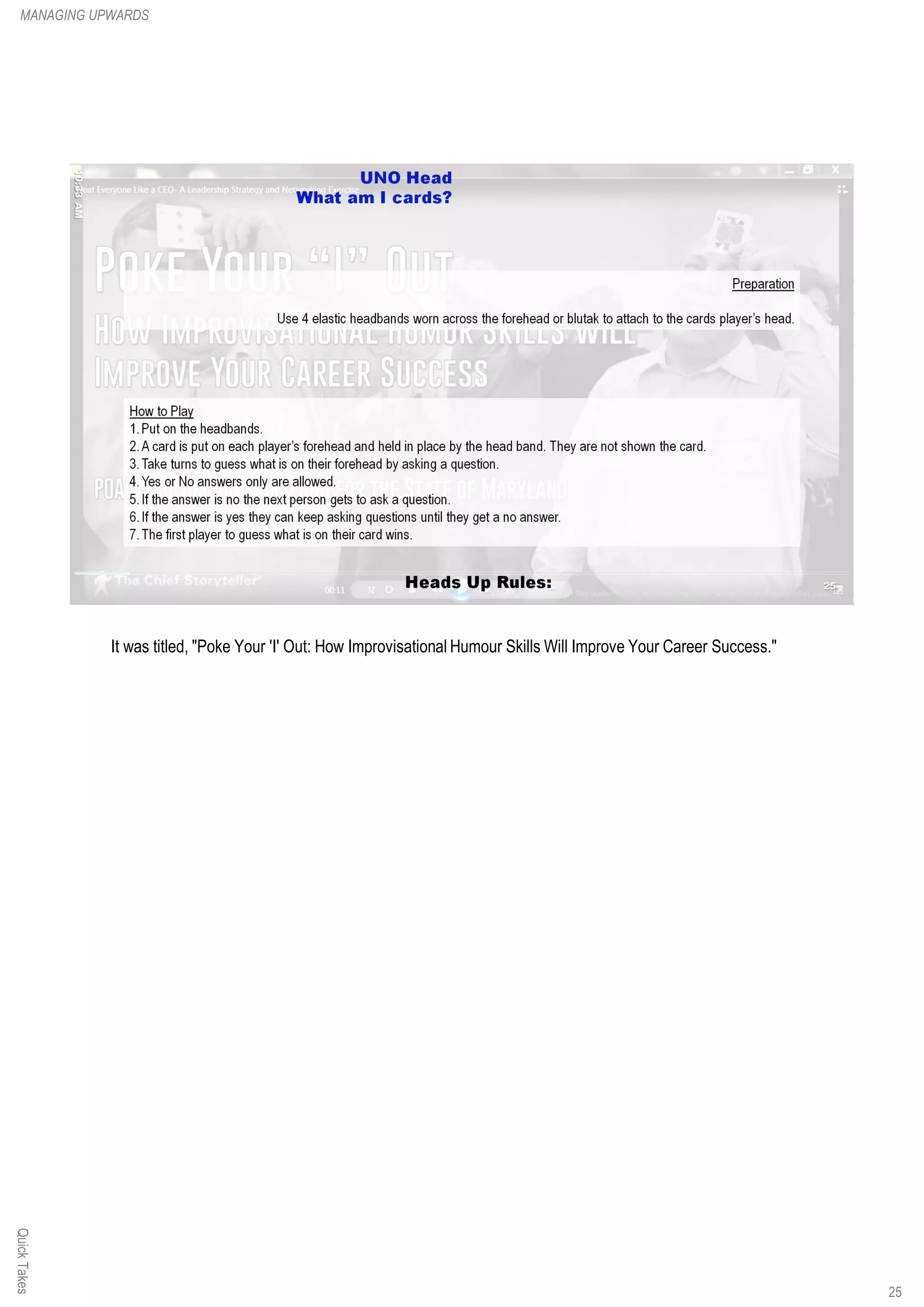 It was titled, "Poke Your 'I' Out: How Improvisational Humour Skills Will Improve Your Career Success."
QuickTakesMANAGING UPWARDS
25
 