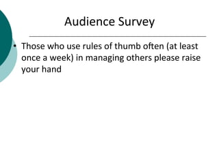 Audience	
  Survey	
  
•  Those	
  who	
  use	
  rules	
  of	
  thumb	
  oIen	
  (at	
  least	
  
once	
  a	
  week)	
  in...