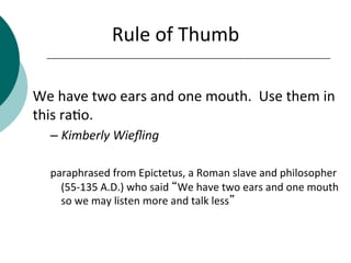 Rule Two Ears One Mouth