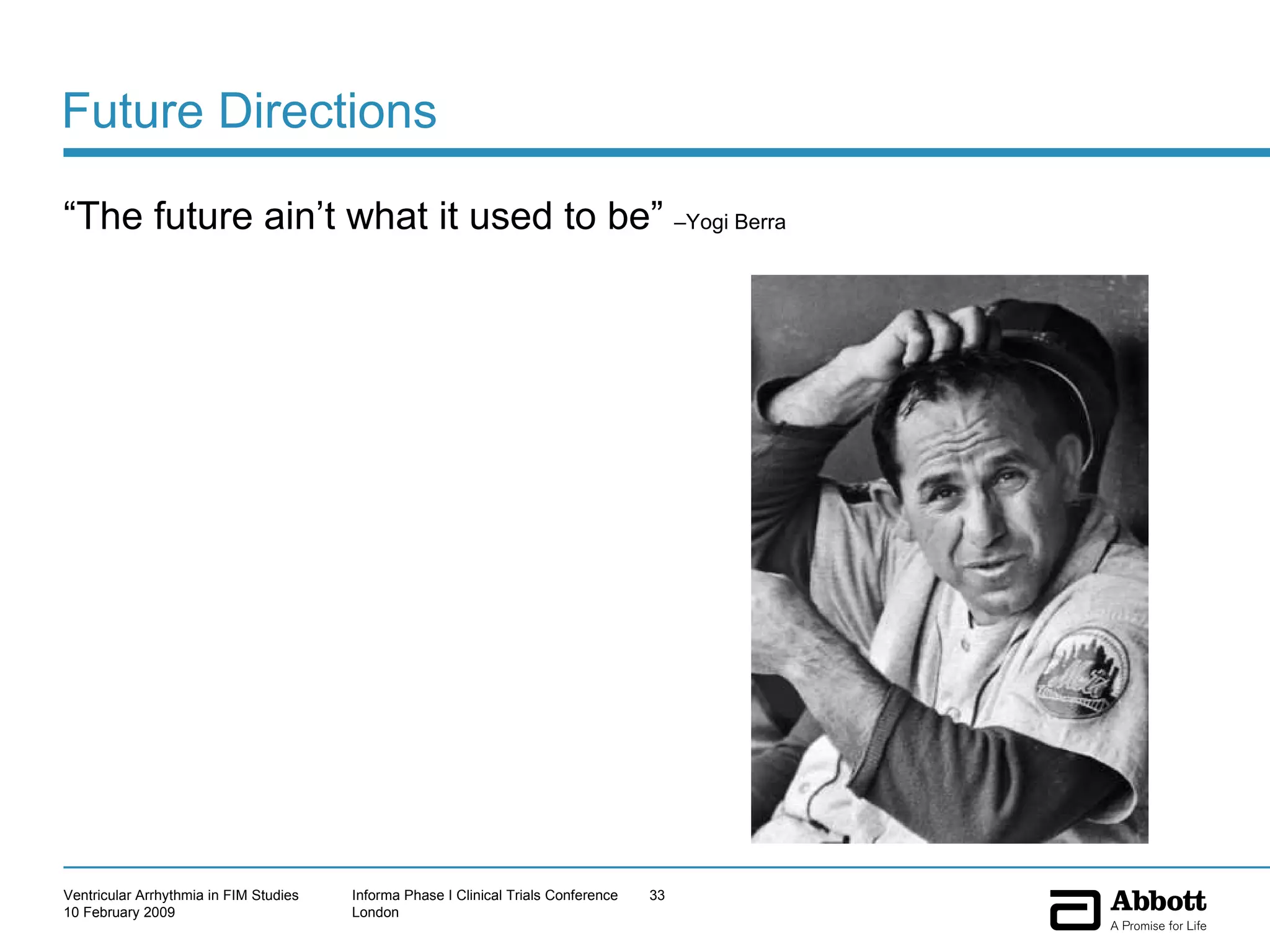 Future Directions  “ The future ain’t what it used to be”  –Yogi Berra 