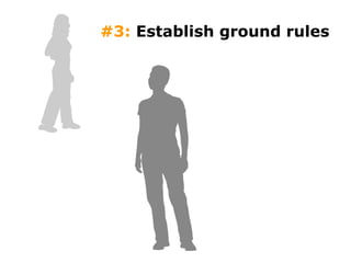 #3:  Establish ground rules 