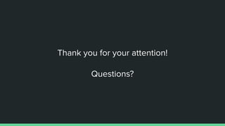 Thank you for your attention!
Questions?
 