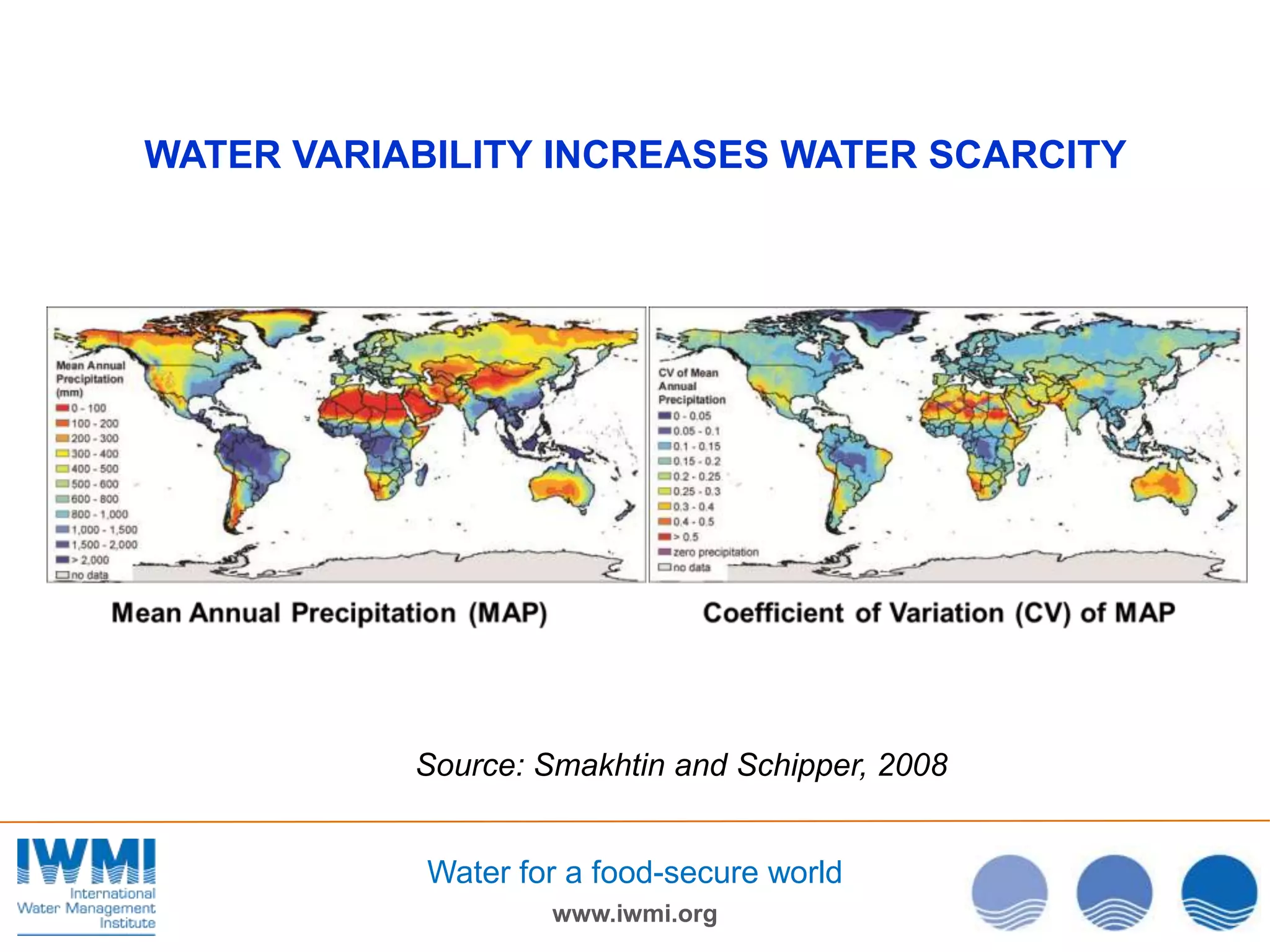 WATER VARIABILITY INCREASES WATER SCARCITY

Source: Smakhtin and Schipper, 2008
Water for a food-secure world
www.iwmi.org

 
