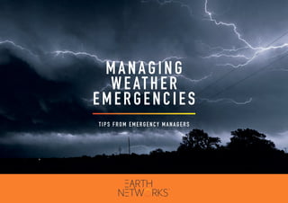 MANAGING
WEATHER
EMERGENCIES
TIPS FROM EMERGENCY MANAGERS
 