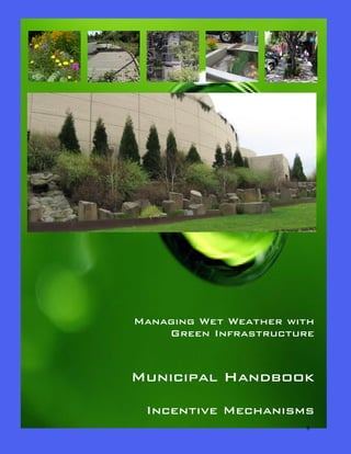 Managing Wet Weather with
    Green Infrastructure


Municipal Handbook

 Incentive Mechanisms
                       8
 