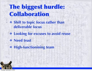 The biggest hurdle:
               Collaboration
                ❖       Shift to topic focus rather than
                ...