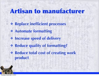 Artisan to manufacturer
                ❖       Replace inefﬁcient processes
                ❖       Automate formatting
 ...