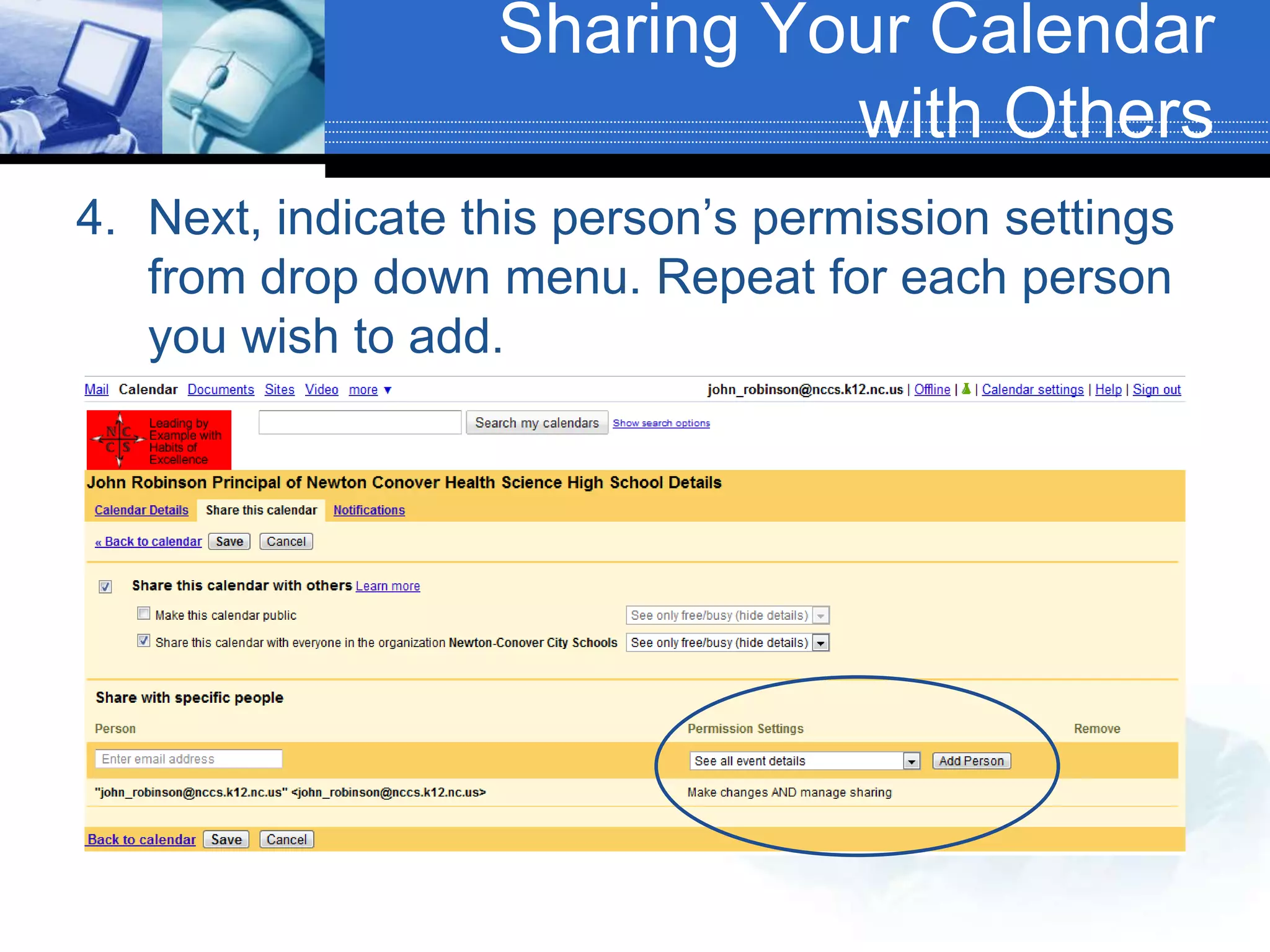 Sharing Your Calendar with OthersNext, indicate this person’s permission settings from drop down menu. Repeat for each person you wish to add.