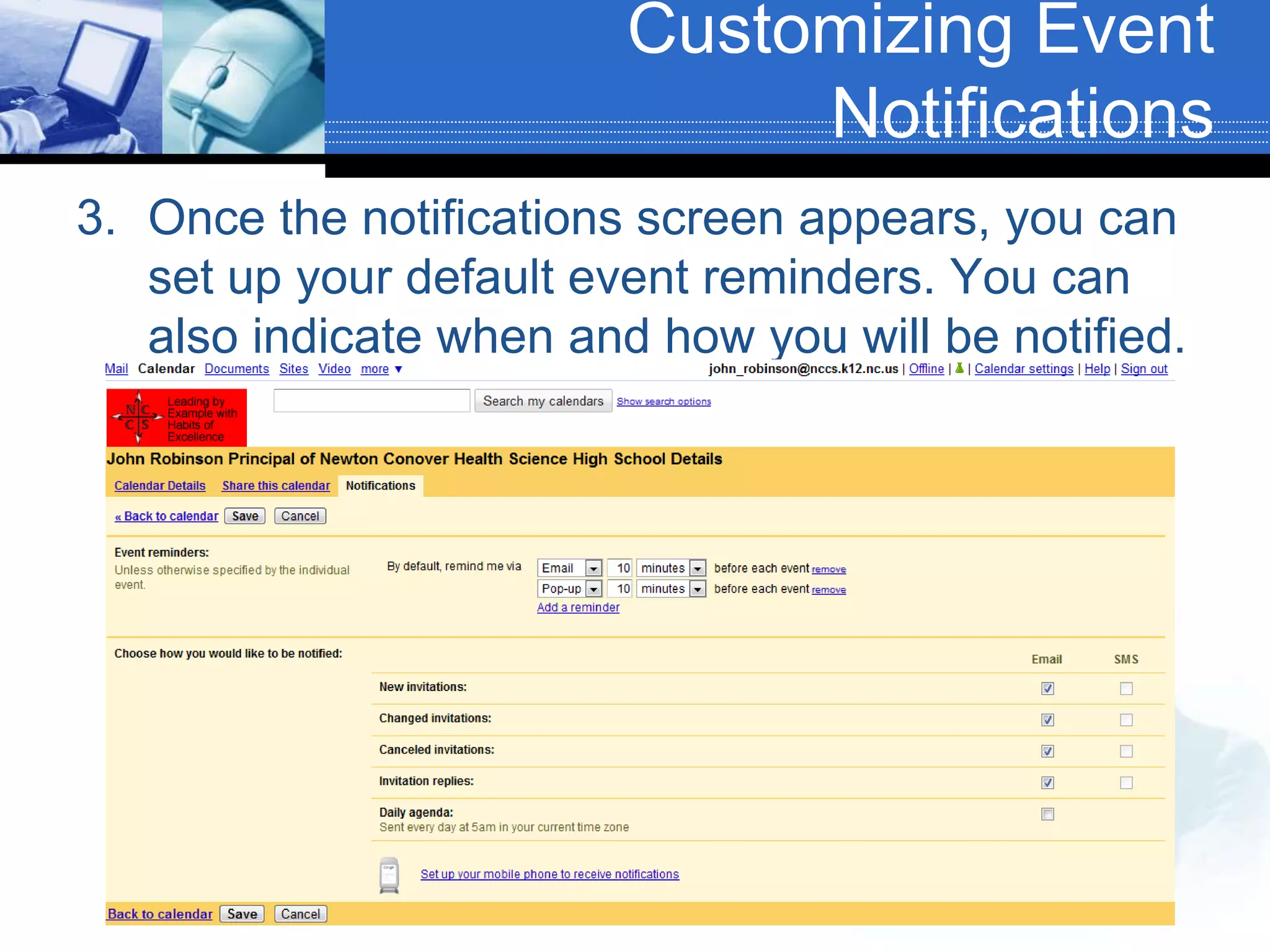 Customizing Event NotificationsOnce the notifications screen appears, you can set up your default event reminders. You can also indicate when and how you will be notified.