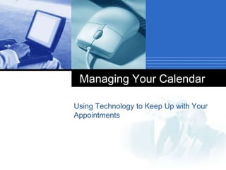 Managing Your Calendar Using Technology to Keep Up with Your Appointments 