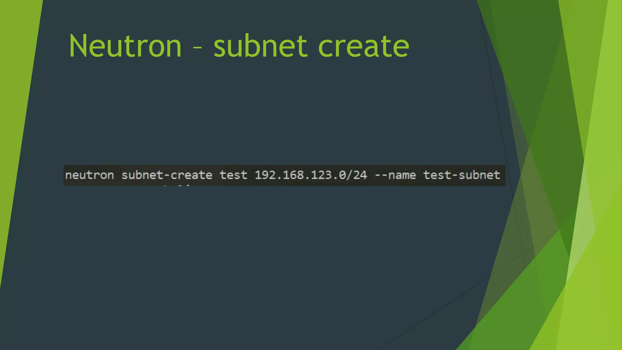 Neutron – subnet create
 